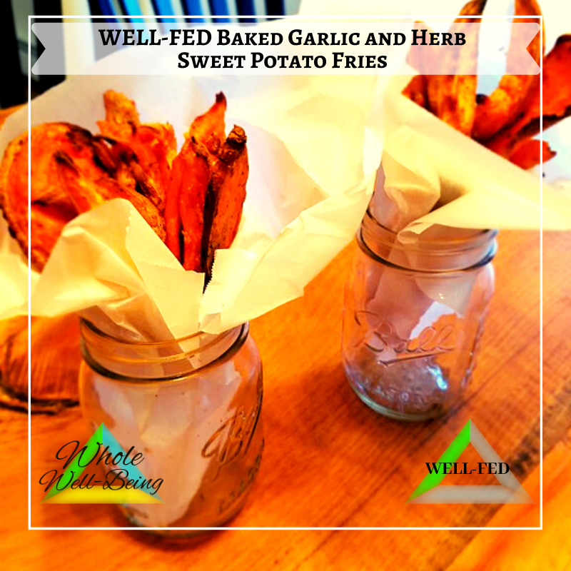 WELL-FED Baked Garlic and Herb Sweet Potato Fries