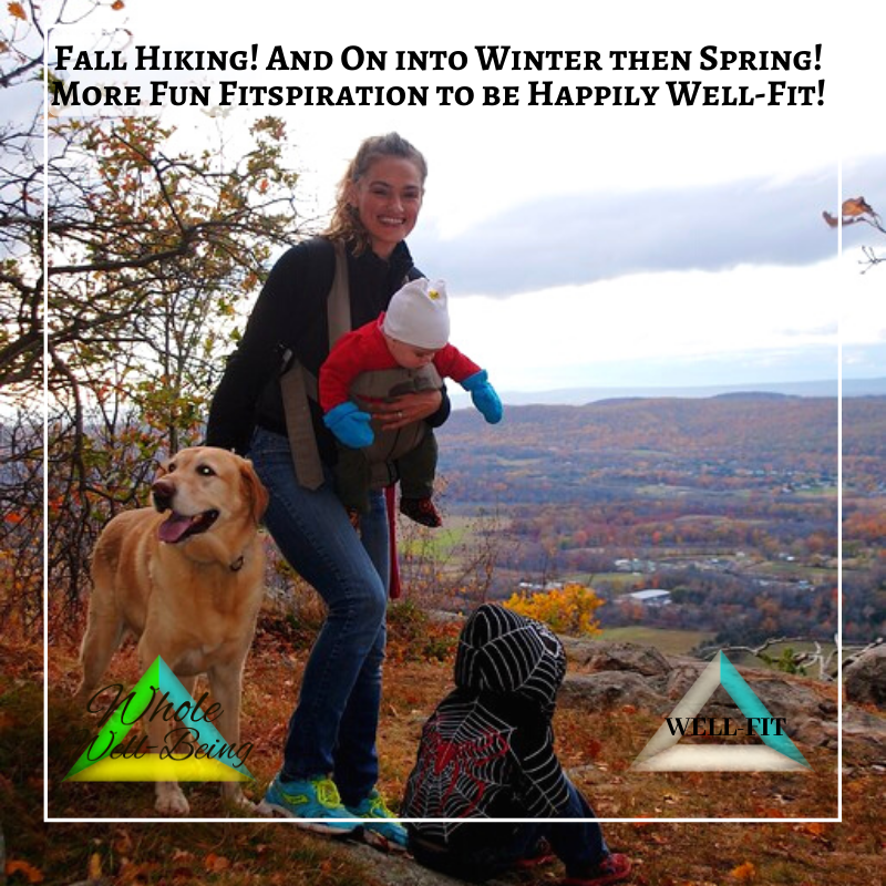 WELL-FIT Fall Hiking! And on into Winter and Spring! – More Fun Fitspiration to be Happily Well-Fit!