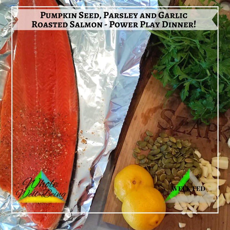 WELL-FED Pumpkin Seed, Parsley and Garlic Roasted Salmon – Power Play Dinner
