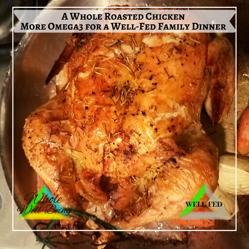 WELL-FED Whole Roasted Chicken – More Omega3 for a Well-Fed Family Dinner