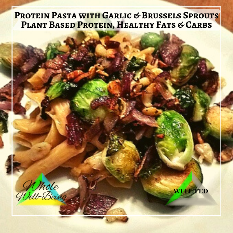 WELL-FED Protein Pasta with Sauteed Garlic and Brussels Sprouts – Plant Based Protein with Healthy Fats and Healthy Carbs