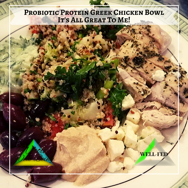 WELL-FED Probiotic Protein Greek Chicken Bowl – It’s All Great to Me