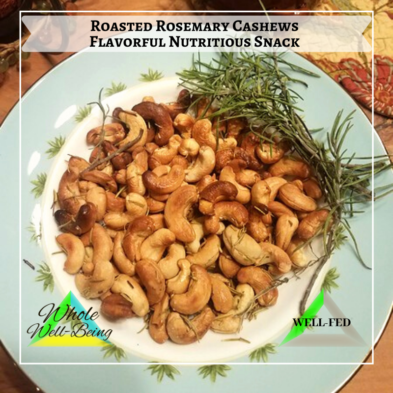 WELL-FED Roasted Rosemary Cashews – Flavorful Nutritious Snack!