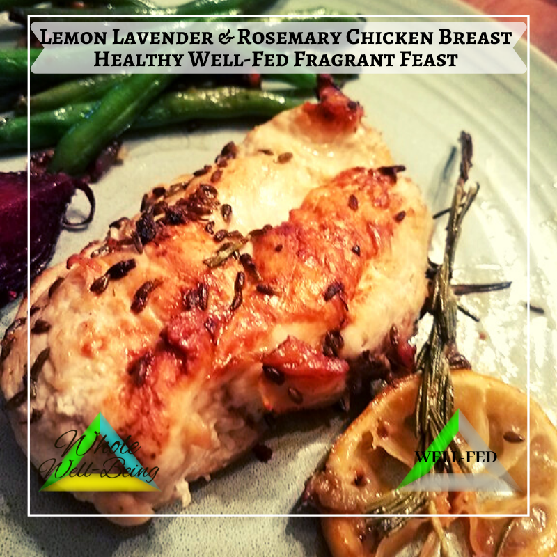 WELL-FED Lemon Lavender and Rosemary Roasted Chicken Breast – A Well-Fed Fragrant Feast