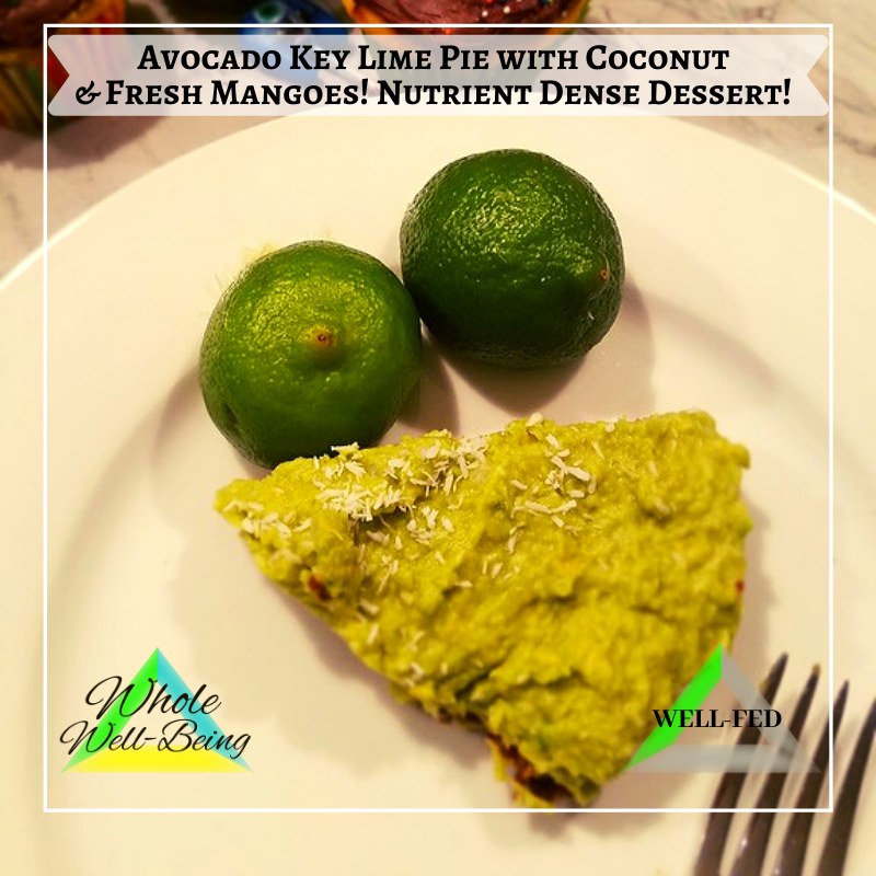 WELL-FED Avocado Key Lime Pie with Coconut and Fresh Mangoes – Paleo Style Nutrient Dense Dessert!