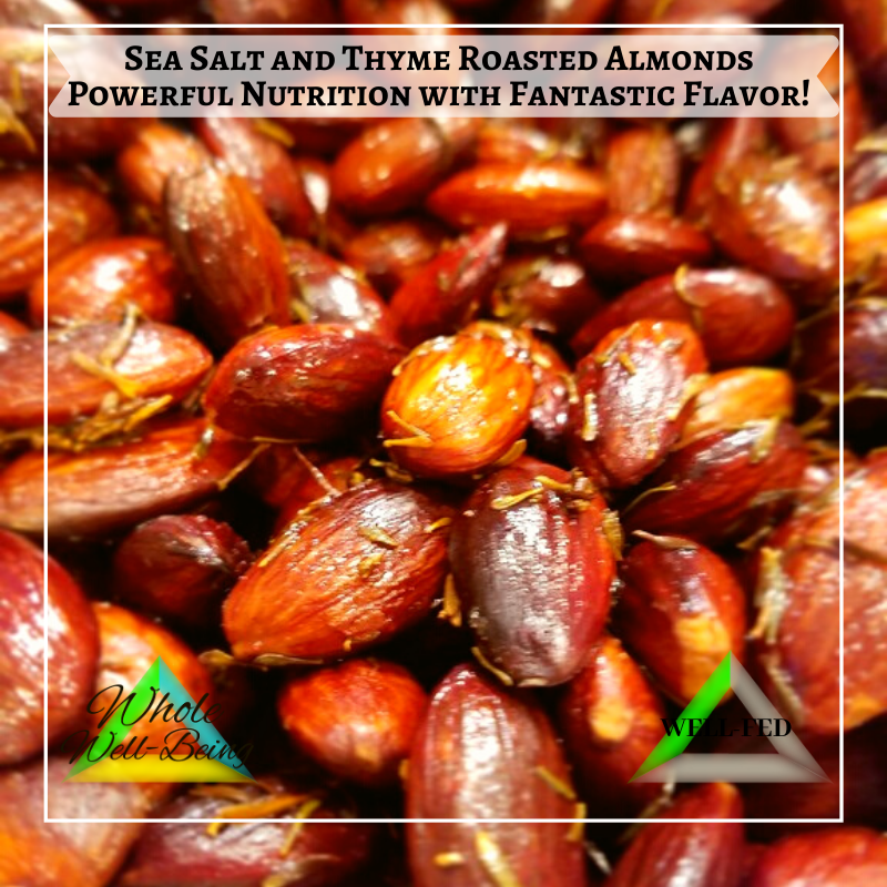 WELL-FED Sea Salt and Thyme Roasted Almonds – Powerful Nutrition with Fantastic Flavor!