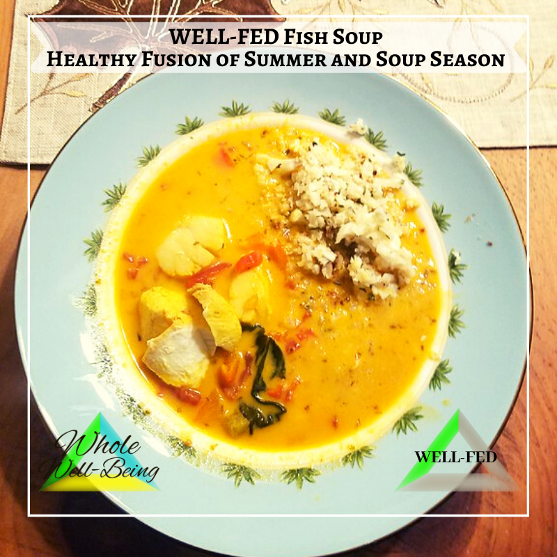 WELL-FED Fish Soup – Healthy Fusion of Summer and Soup Season