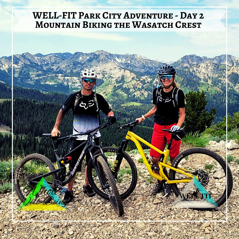 WELL-FIT Park City Mountain Biking Day 2 – Climb to the Wasatch Crest